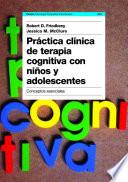 Práctica clínica de terapia cognitiva con niños y adolescentes