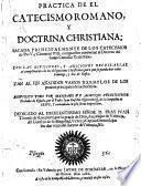 Practica de el catecismo romano, y doctrina christiana