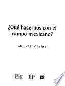 Qué hacemos con el campo mexicano?