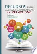 Recursos para la enseñanza/aprendizaje del metabolismo