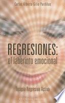 Regresiones : el laberinto emocional : terapia regresiva activa