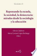 Repensando la escuela, la sociedad, la democracia: miradas desde la sociología y la educación