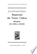 Repertorio del teatro chileno, bibliografiá, obras inéditas y estrenadas