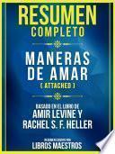 Resumen Completo: Maneras De Amar (Attached) - Basado En El Libro De Amir Levine y Rachel S. F. Heller