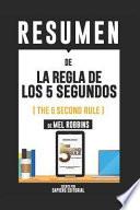 Resumen de la Regla de Los 5 Segundos (the 5 Second Rule) - de Mel Robbins