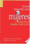 Revisión bibliográfica sobre mujeres y educación en España (1983-2007)