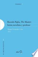 Ricardo Piglia, The Master: lector, novelista y profesor