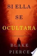 Si Ella Se Ocultara (Un Misterio Kate Wise—Libro 4)