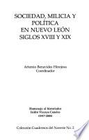 Sociedad, milicia y política en Nuevo León, siglos XVIII y XIX