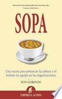 Sopa: Una Receta Para Potenciar la Cultura y el Trabajo en Equipo en las Organizaciones = Soup