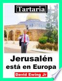 Tartaria - Jerusalén está en Europa