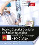 Técnico Superior Sanitario de Radiodiagnóstico. Servicio de Salud de Castilla-La Mancha (SESCAM). Temario específico Vol. II