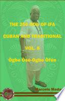 THE 256 ODU DE IFA CUBAN AND TRADITIONAL VOL. 8 Ogbe Ose-Ogbe Ofun