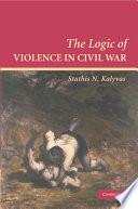 The Logic of Violence in Civil War