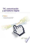 Tic ́s, comunicación y periodismo digital - Tomo I