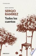 Todos los cuentos. Sergio Ramírez / Sergio Ramírez. All the Short Stories
