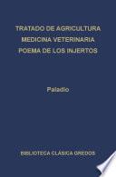 Tratado de agricultura. Medicina veterinaria. Poema de los injertos.