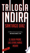 Trilogía Indira (contiene: Indira | El buen padre | Las otras niñas)