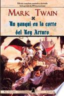 Un Yanqui En La Corte del Rey Arturo: Edición Completa, Anotada E Ilustrada. (Incluye Más de 170 Ilustraciones)