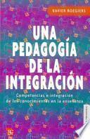 Una Pedagogia de la Integracion: Competenias E Integracion de los Conocimientos en la Ensenanza = A Pedagogy of Integration