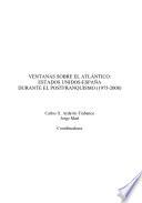 Ventanas sobre el Atlántico:Estados Unidos-España durante el postfranquismo (1975-2008)