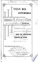 Vida del venerable Antonio M. Claret y Clará