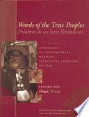 Words of the True Peoples/Palabras de Los Seres Verdaderos: Anthology of Contemporary Mexican Indigenous-Language Writers/Antología de Escritores Actuales en Lenguas Indígenas de México